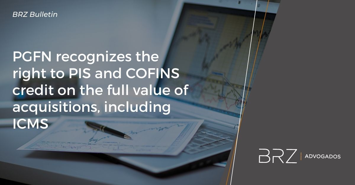 PGFN recognizes the right to PIS and COFINS credit on the full value of acquisitions, including ICMS